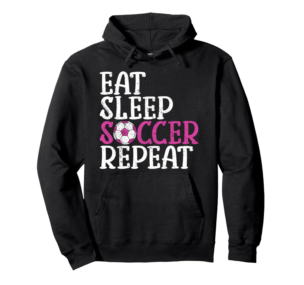 Soccer Eat Sleep Soccer Repeat Hoodie - Graphic Print for Adults - T-Shirt, Sweatshirt, Hoodie