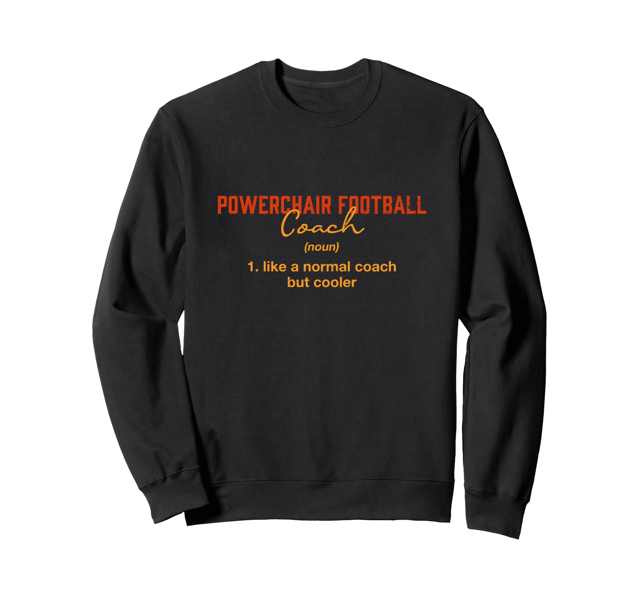 Powerchair Football Coach Definition Sweatshirt - Aesthetic Graphic Unisex - T-Shirt, Sweatshirt, Hoodie