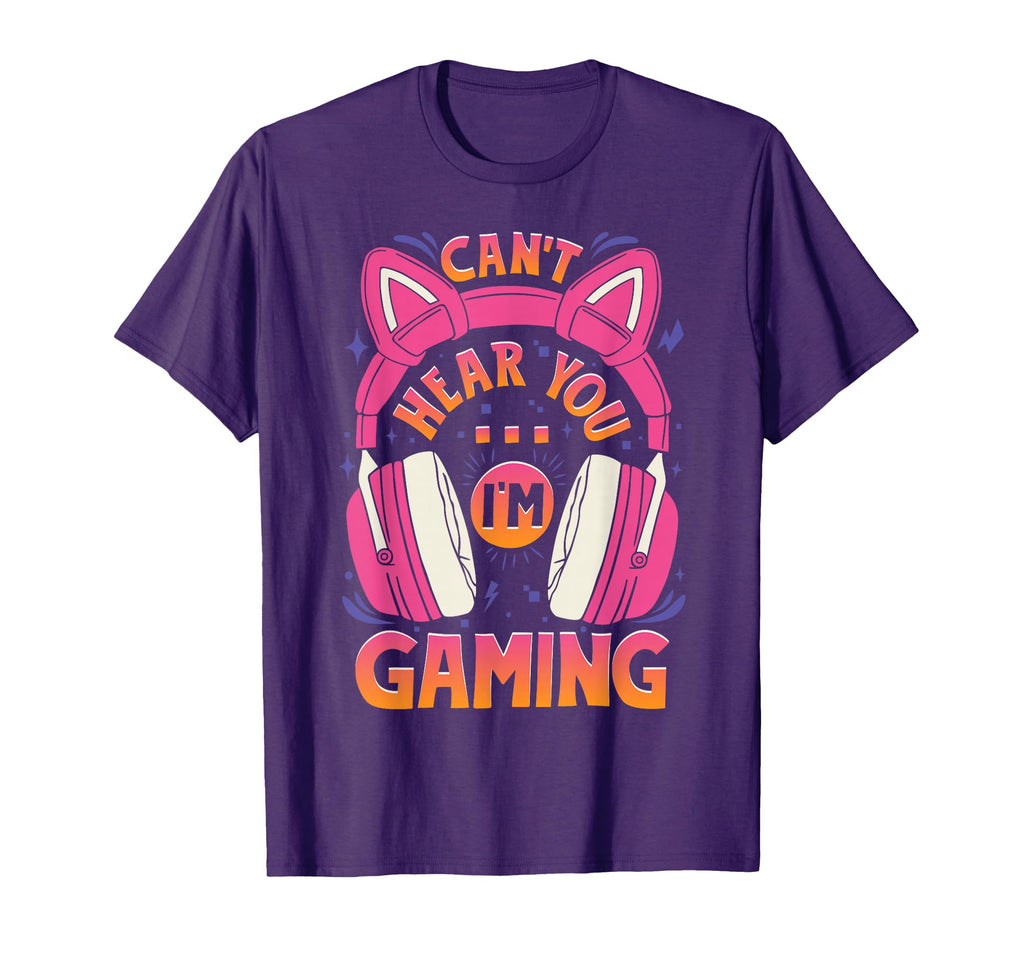 Gamer Cant Hear You Im Gaming Video Game T-Shirt - Unique Graphic Unisex - T-Shirt, Sweatshirt, Hoodie