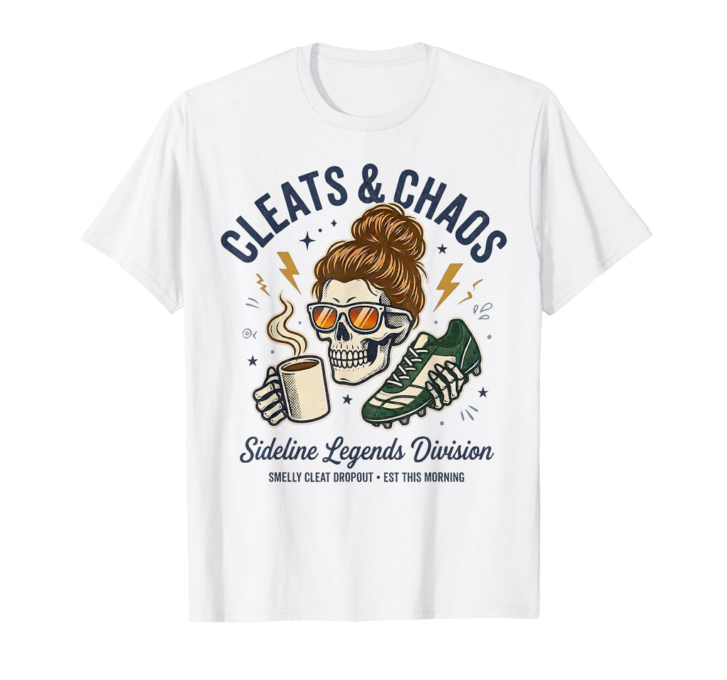 Cleats Chaos Skeleton Soccer Mom Funny T-Shirt - Trendy Graphic Unisex - T-Shirt, Sweatshirt, Hoodie