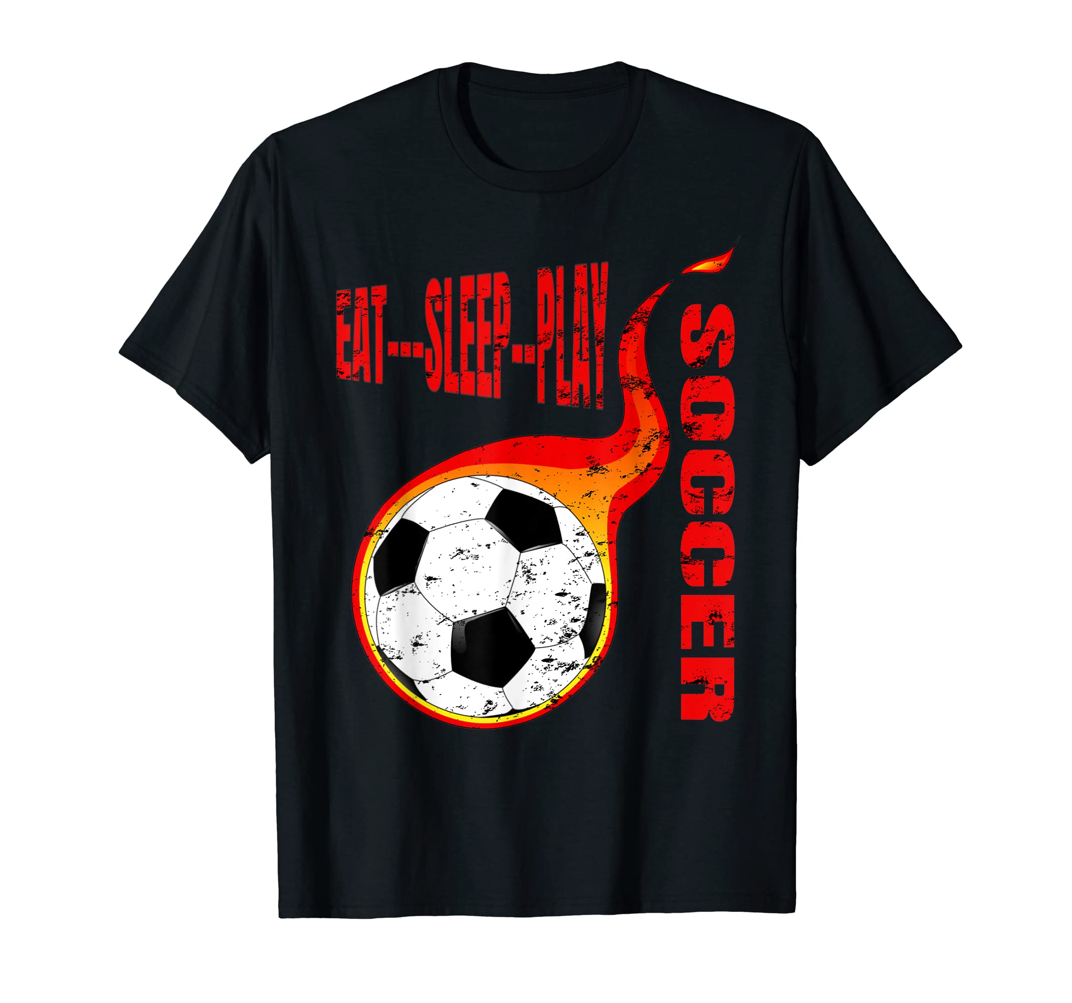 Flaming Distressed Eat Sleep Play Soccer T-Shirt - Trendy Graphic Unisex - T-Shirt, Sweatshirt, Hoodie