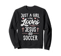 Just Who Loves Jesus And Soccer Sweatshirt - Minimalist Print Men Women - T-Shirt, Sweatshirt, Hoodie