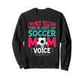 Im Not Yelling This Is Just My Soccer Sweatshirt - Streetwear Style Unisex - T-Shirt, Sweatshirt, Hoodie