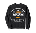 Soccer Mom Stuff Womens Lifes About Sweatshirt - Unique Graphic for Adults - T-Shirt, Sweatshirt, Hoodie