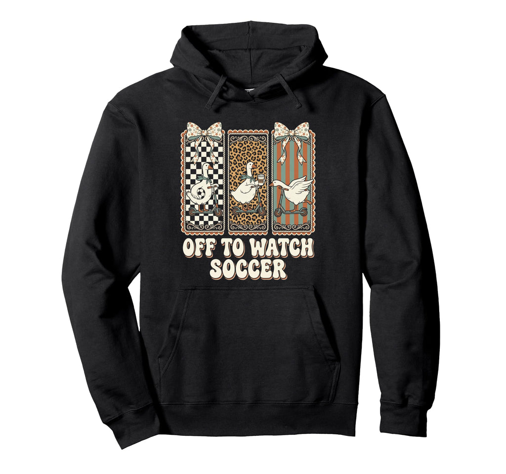 Off To Watch Soccer Silly Goose Funny Hoodie - Graphic Print for Adults - T-Shirt, Sweatshirt, Hoodie
