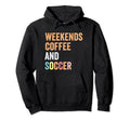 Funny Weekends Coffee And Soccer Mom Hoodie - Trendy Graphic for Adults - T-Shirt, Sweatshirt, Hoodie