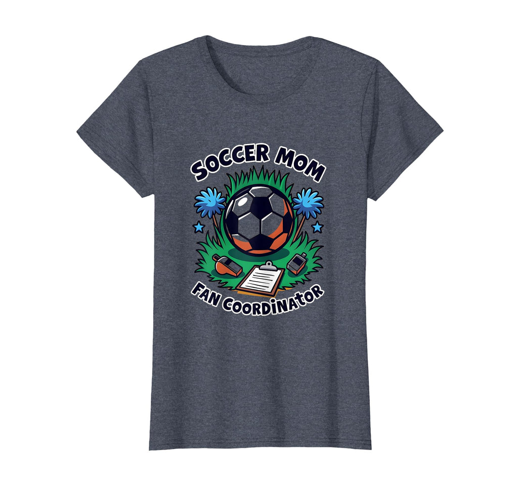 Soccer Mom Fan Coordinator T-Shirt - Fun Novelty Design Unisex - T-Shirt, Sweatshirt, Hoodie