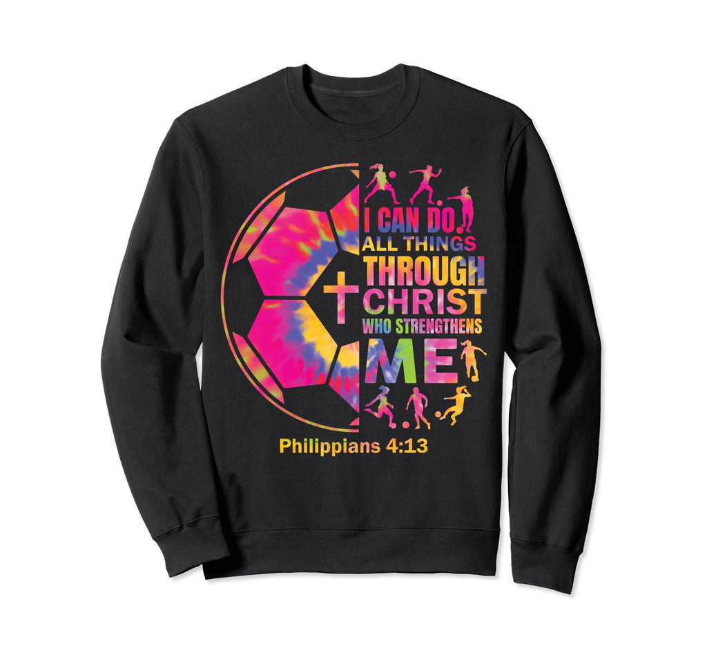 Soccer I Can Do All Things Through Sweatshirt - Unique Graphic Men Women - T-Shirt, Sweatshirt, Hoodie