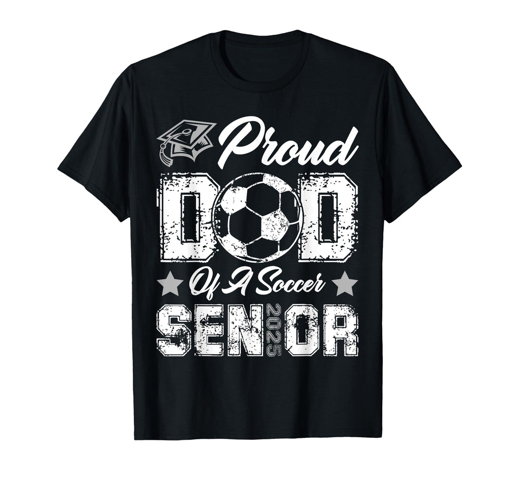 Proud Dad Soccer Senior Class 2025 T-Shirt - Trendy Graphic Men Women - T-Shirt, Sweatshirt, Hoodie