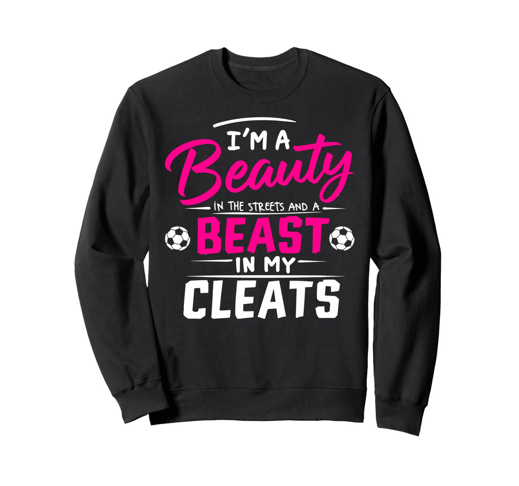 Beauty Streets Beast My Cleats Sweatshirt - Novelty Apparel for Adults - T-Shirt, Sweatshirt, Hoodie