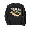 Im Not Old Im 80S 90S Cassette Tape Sweatshirt - Trendy Graphic for Adults - T-Shirt, Sweatshirt, Hoodie
