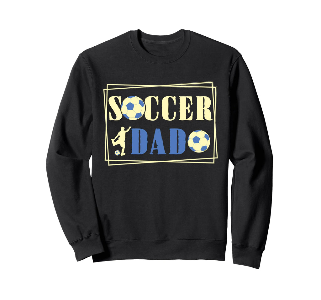 Father Son Daughter Soccer Dad Player Sweatshirt - Novelty Apparel Unisex - T-Shirt, Sweatshirt, Hoodie