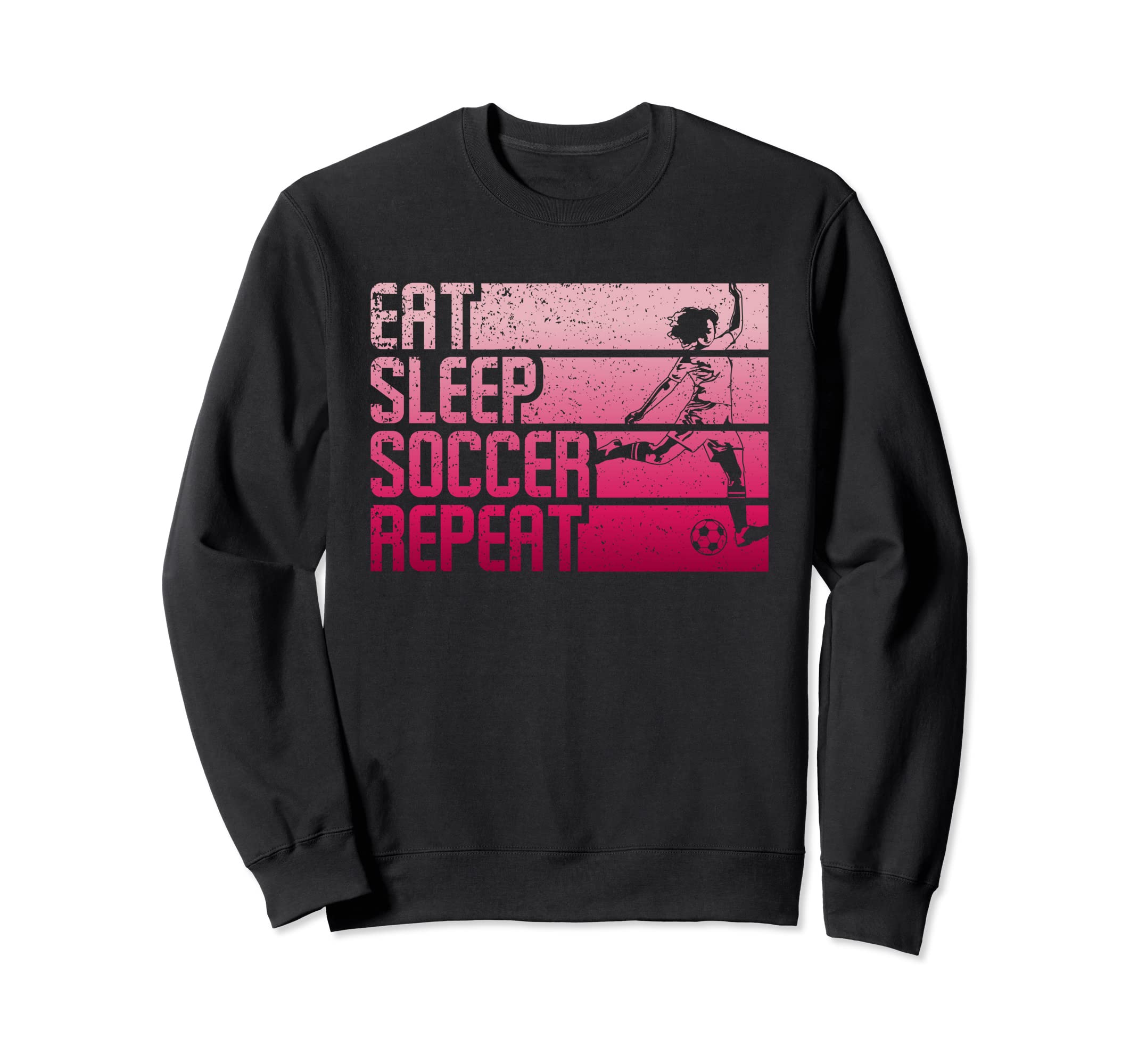Eat Sleep Soccer Repeat Funny Sweatshirt - Custom Art Print Men Women - T-Shirt, Sweatshirt, Hoodie