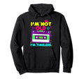 Cassette Tape Im Not Old Im Timeless Hoodie - Fun Novelty Design Men Women - T-Shirt, Sweatshirt, Hoodie