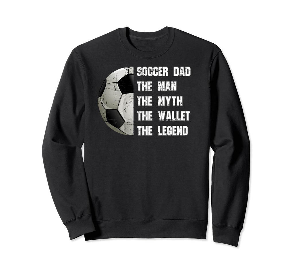 Soccer Dad Fathers Day Father Sweatshirt - Casual Everyday Wear Men Women - T-Shirt, Sweatshirt, Hoodie