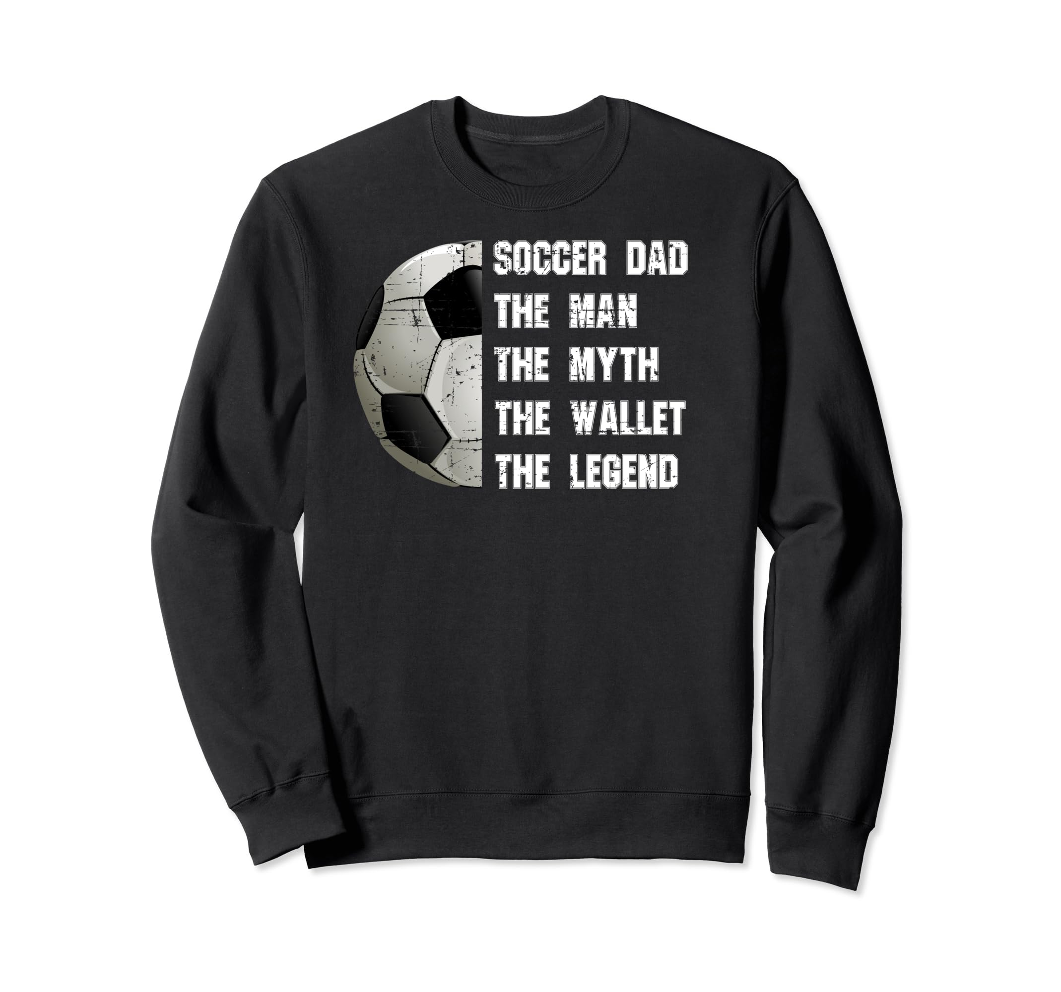 Soccer Dad Fathers Day Father Sweatshirt - Casual Everyday Wear Men Women - T-Shirt, Sweatshirt, Hoodie