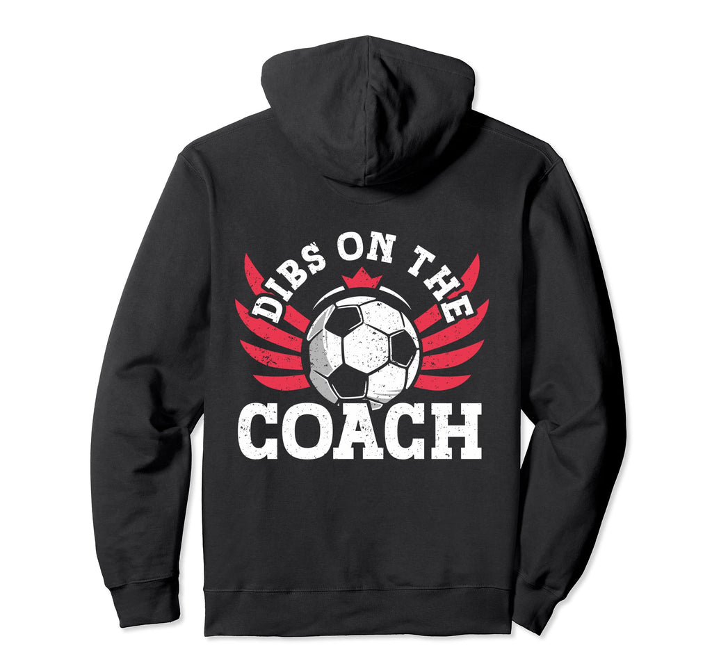 Dibs Soccer Coach Dibs Coach Soccer Hoodie - Custom Art Print Men Women - T-Shirt, Sweatshirt, Hoodie