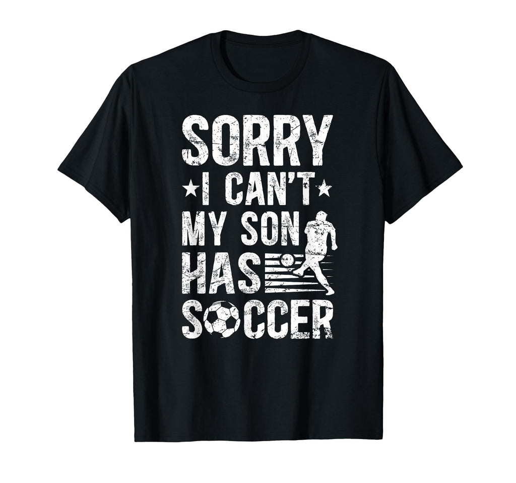 My Son Has Soccer Dad Soccer T-Shirt - Casual Everyday Wear Men Women - T-Shirt, Sweatshirt, Hoodie
