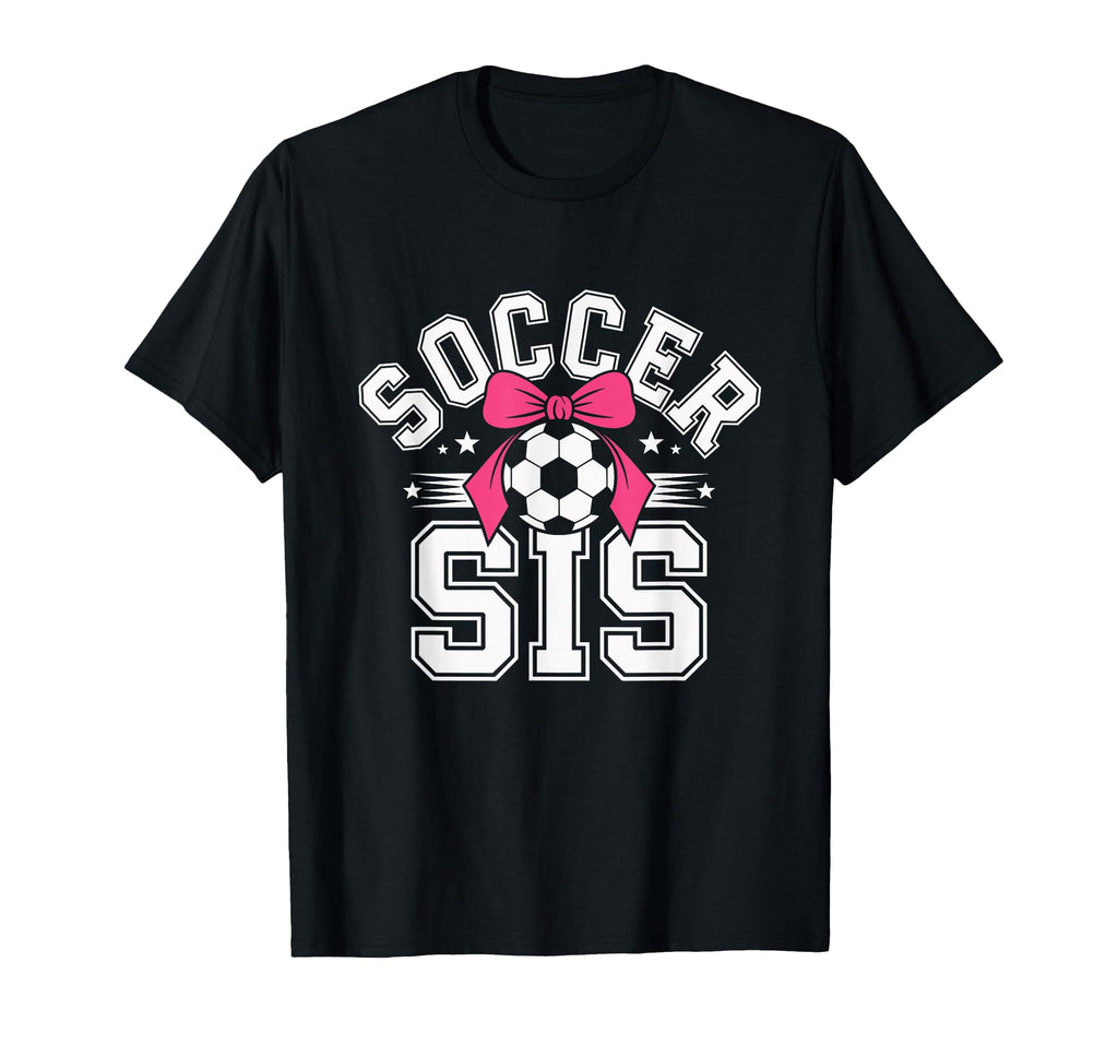 Soccer Sister Funny Coquette Bow Sport T-Shirt - Graphic Print for Adults - T-Shirt, Sweatshirt, Hoodie
