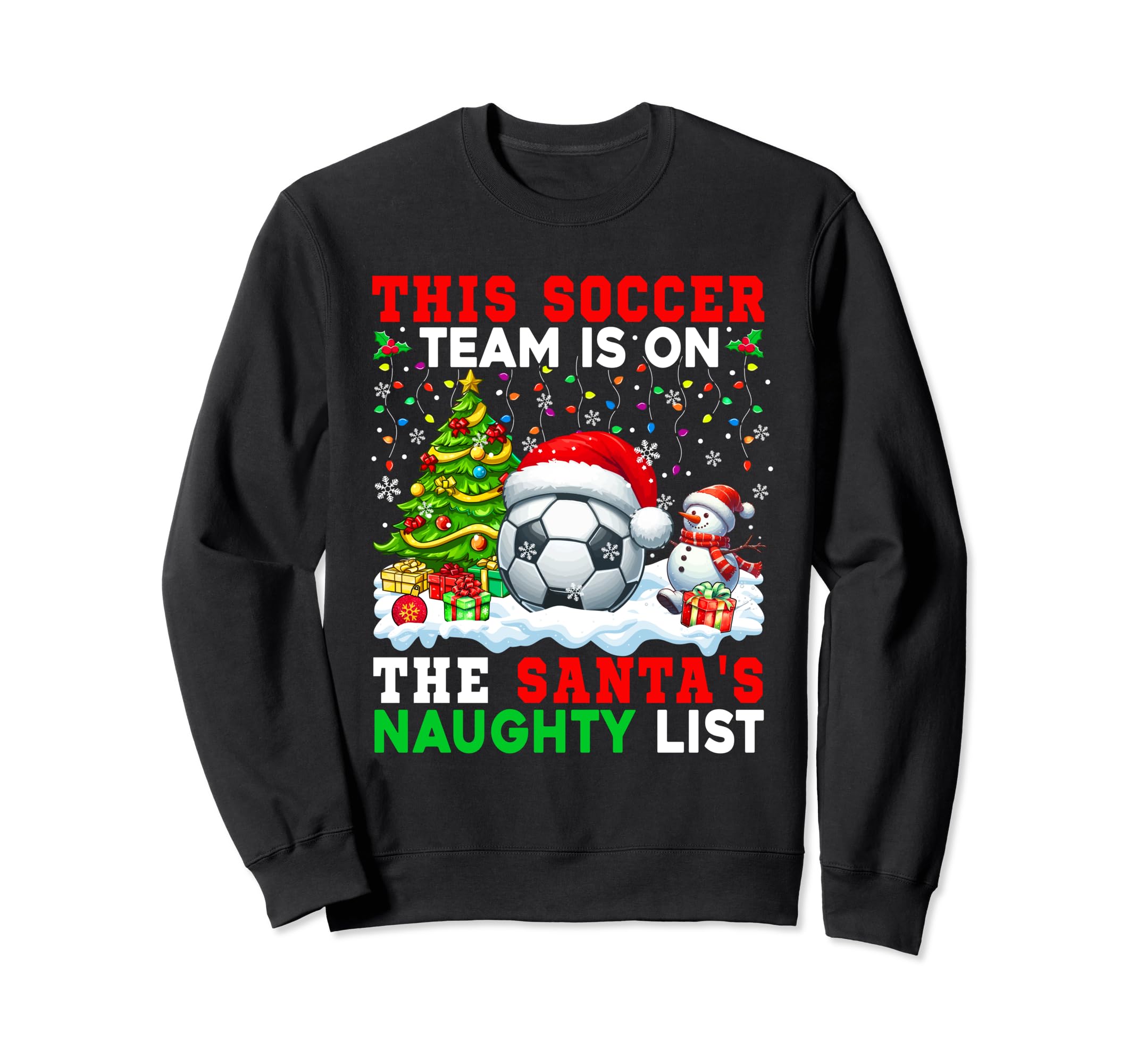 Soccer Team Is Santas Naughty List Sweatshirt - Trendy Graphic for Adults - T-Shirt, Sweatshirt, Hoodie