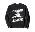 Phantom Striker Funny Ghost Soccer Sweatshirt - Graphic Print Men Women - T-Shirt, Sweatshirt, Hoodie