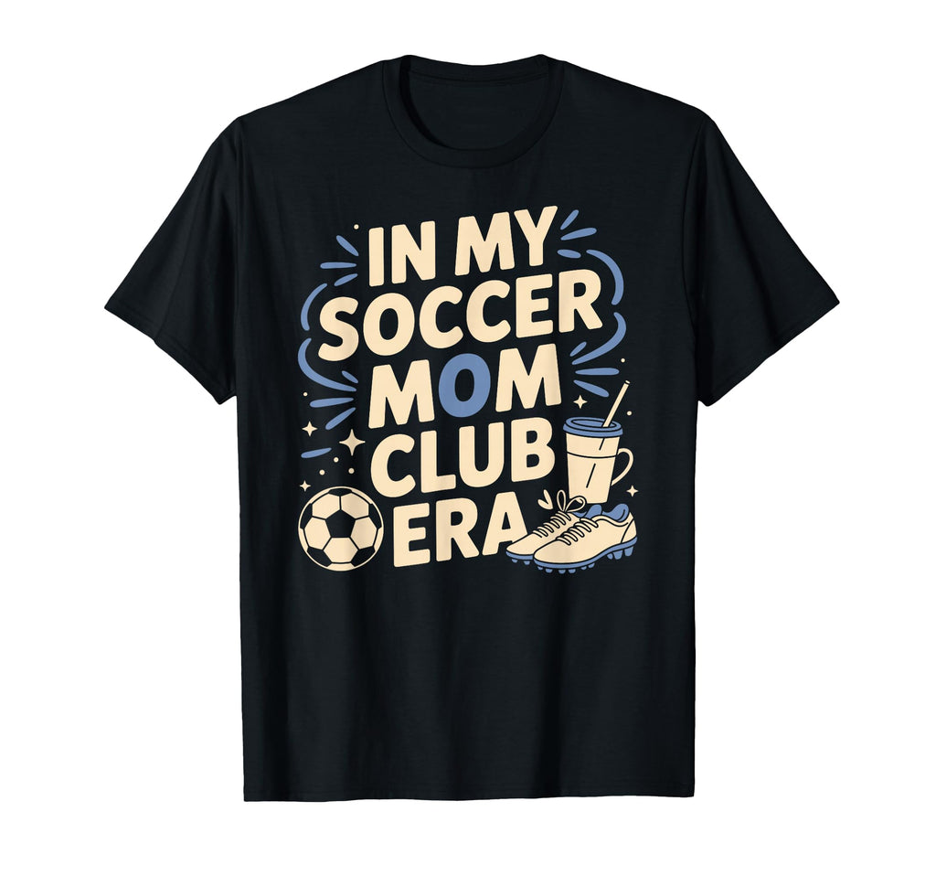 My Soccer Club Era Soccer Soccer Club T-Shirt - Casual Everyday Wear Unisex - T-Shirt, Sweatshirt, Hoodie