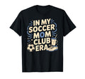 My Soccer Club Era Soccer Soccer Club T-Shirt - Casual Everyday Wear Unisex - T-Shirt, Sweatshirt, Hoodie