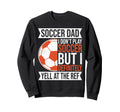 I Dont Play Soccer But I Definitely Sweatshirt - Trendy Graphic Unisex - T-Shirt, Sweatshirt, Hoodie