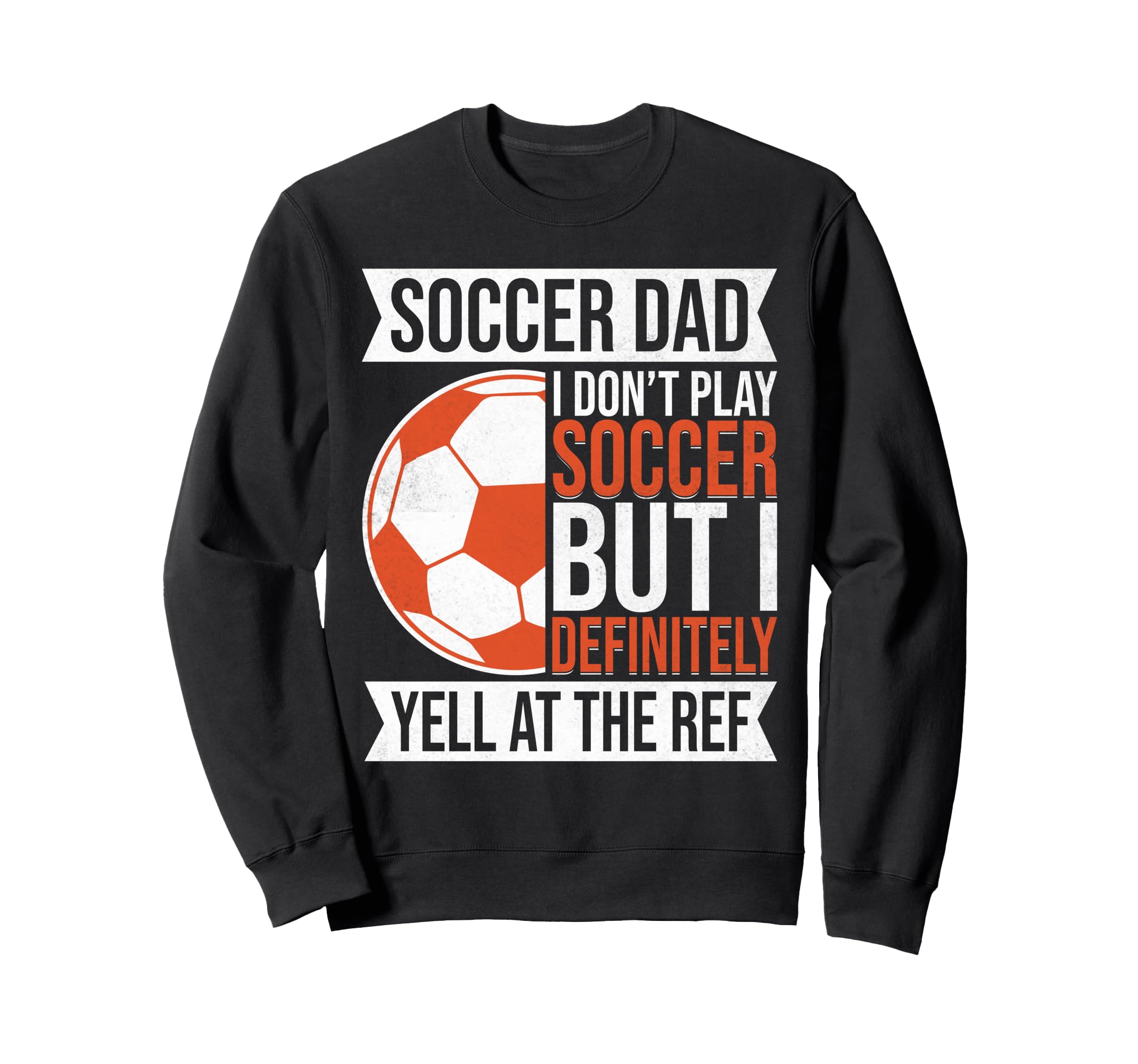 I Dont Play Soccer But I Definitely Sweatshirt - Trendy Graphic Unisex - T-Shirt, Sweatshirt, Hoodie
