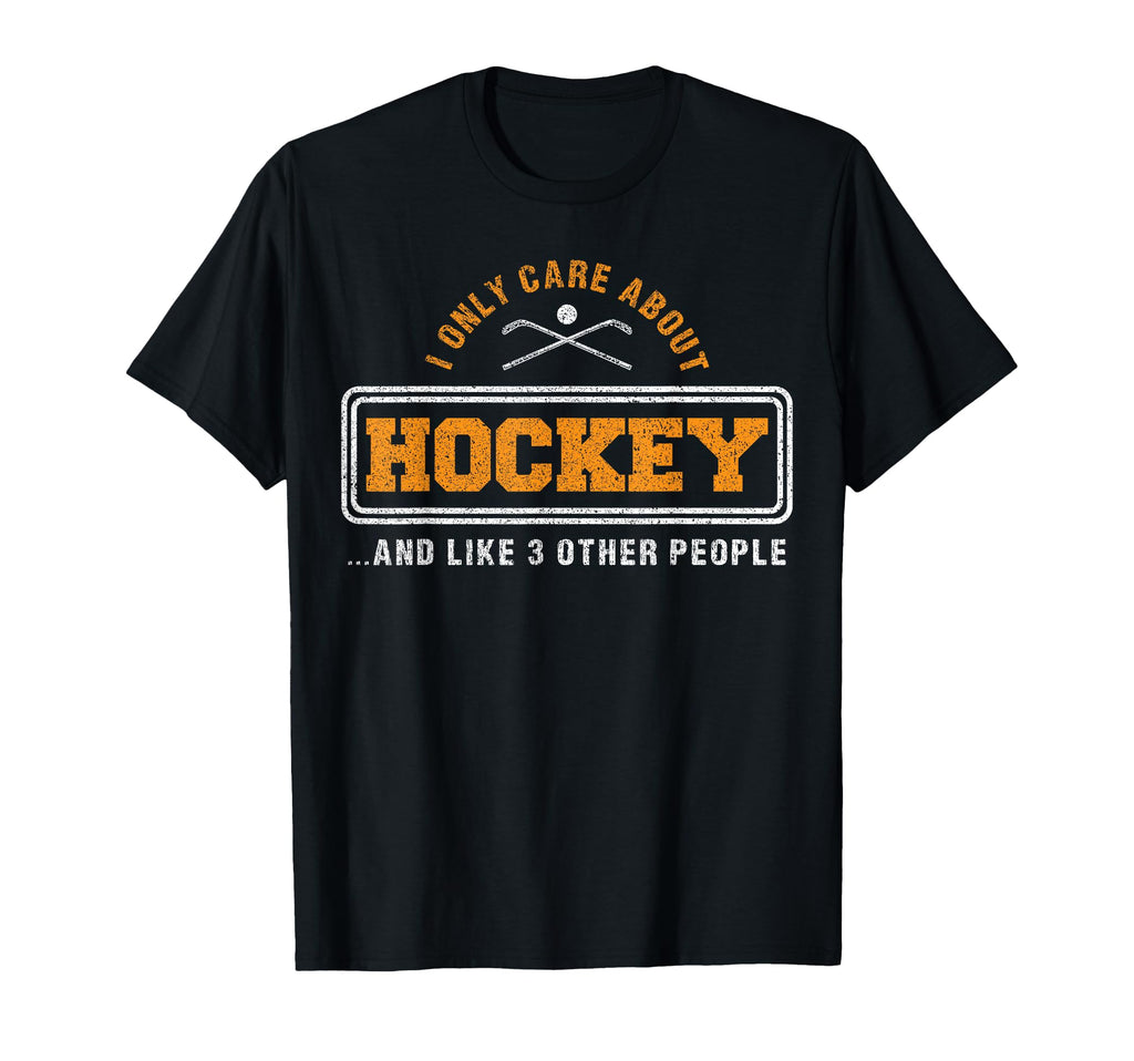 I Only Care About Hockey And Like 3 T-Shirt - Custom Art Print Men Women - T-Shirt, Sweatshirt, Hoodie