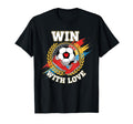 Win Love Soccer Team Spirit Player T-Shirt - Aesthetic Graphic Unisex - T-Shirt, Sweatshirt, Hoodie