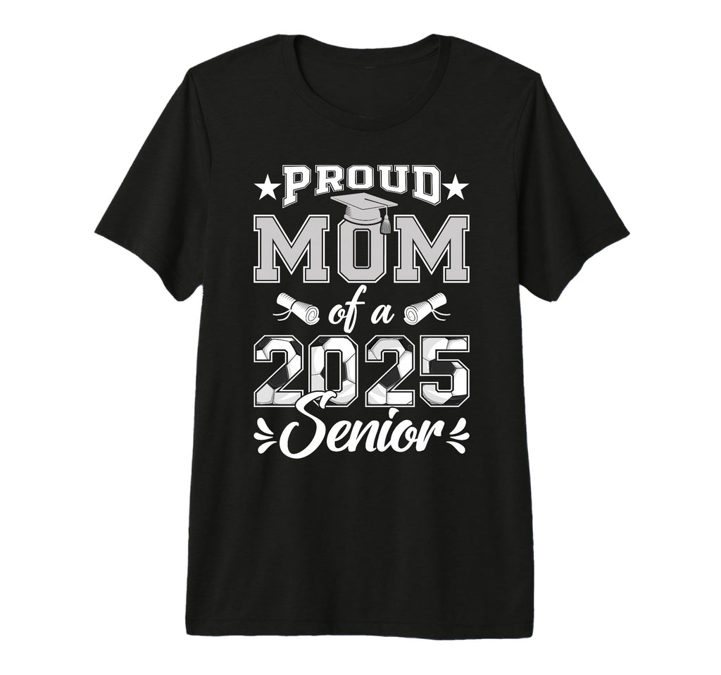 Proud Mom 2025 Senior Soccer Class T-Shirt - Aesthetic Graphic for Adults - T-Shirt, Sweatshirt, Hoodie