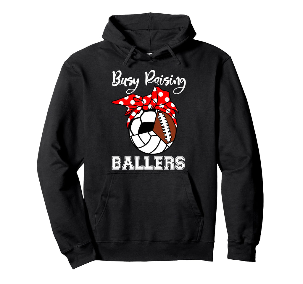 Busy Raising Ballers Funny Soccer Hoodie - Casual Everyday Wear Men Women - T-Shirt, Sweatshirt, Hoodie
