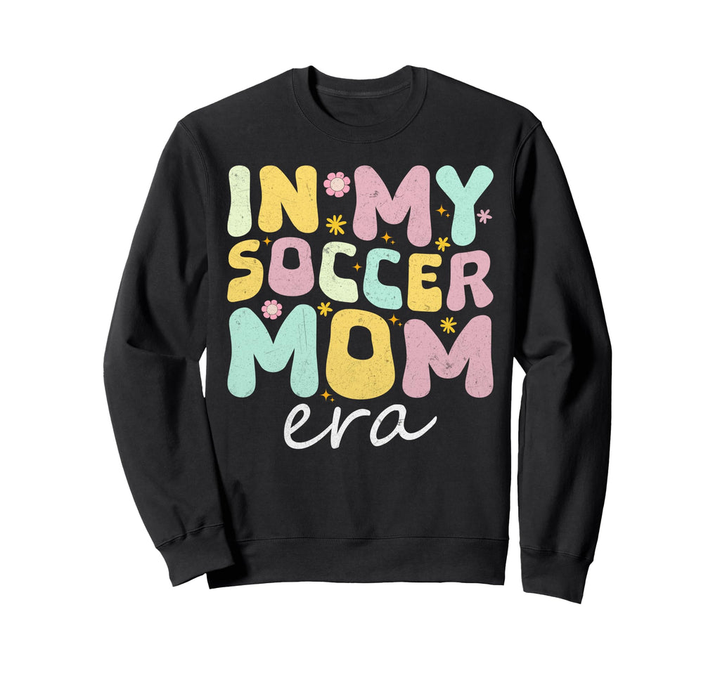 My Soccer Mom Era Funky Fun Mothers Sweatshirt - Aesthetic Graphic Unisex - T-Shirt, Sweatshirt, Hoodie