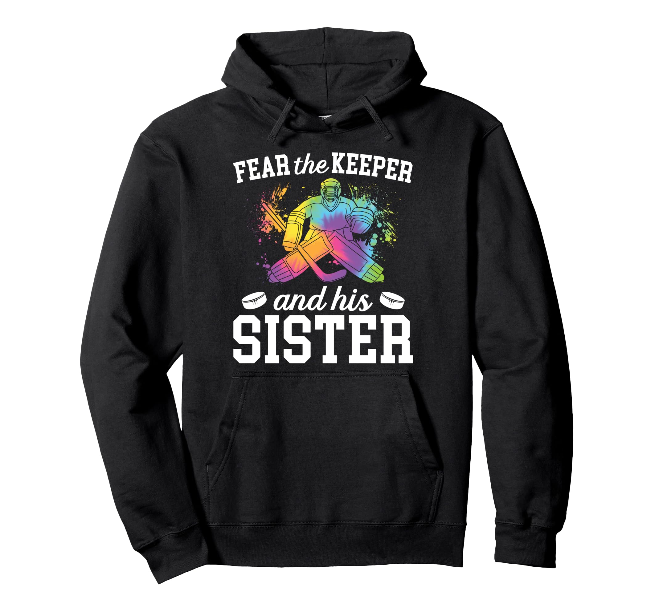 Funny Hockey Keeper Sister Hockey Hoodie - Fun Novelty Design for Adults - T-Shirt, Sweatshirt, Hoodie