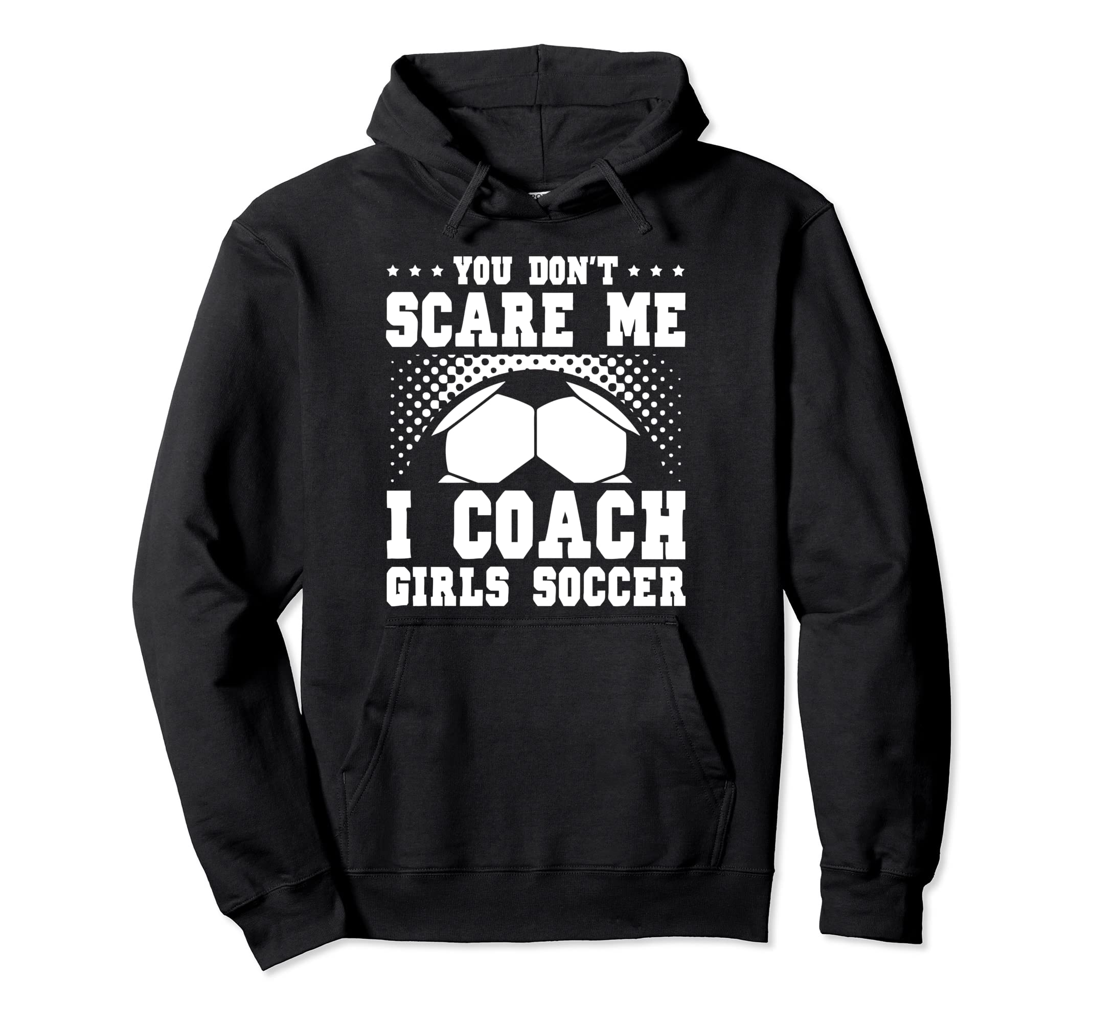 Mens Funny Soccer Coach You Dont Scare Hoodie - Minimalist Print Men Women - T-Shirt, Sweatshirt, Hoodie