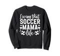 Soccer Mama Life Soccer Mom Soccer Sweatshirt - Minimalist Print Men Women - T-Shirt, Sweatshirt, Hoodie