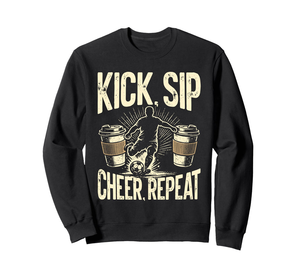 Kick Sip Repeat Soccer Coffee Lover Sweatshirt - Unique Graphic Unisex - T-Shirt, Sweatshirt, Hoodie