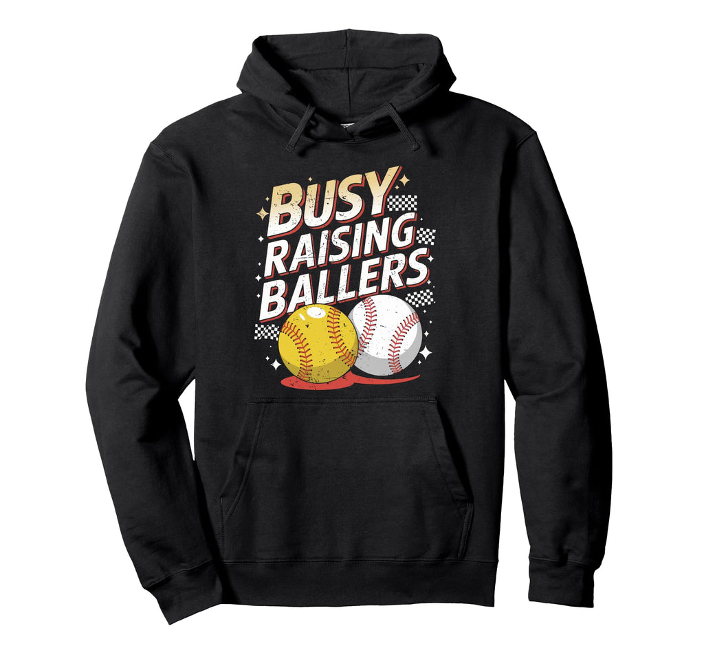 Busy Raising Ballers Softball And Hoodie - Streetwear Style Unisex - T-Shirt, Sweatshirt, Hoodie