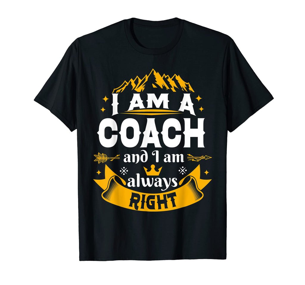 Coach Always Right Basketball Wrestling T-Shirt - Custom Art Print Unisex - T-Shirt, Sweatshirt, Hoodie