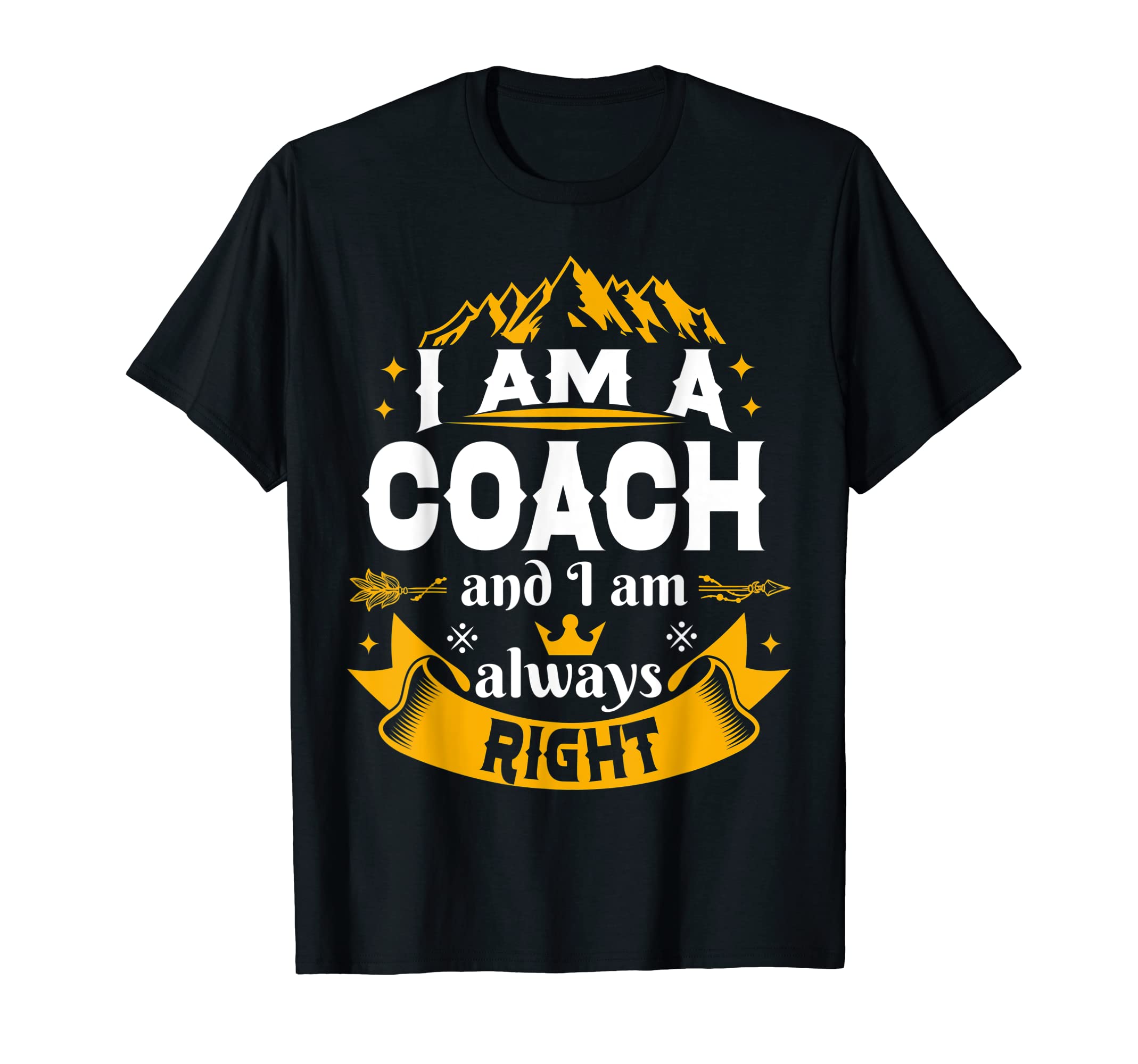Coach Always Right Basketball T-Shirt - Streetwear Style Men Women - T-Shirt, Sweatshirt, Hoodie
