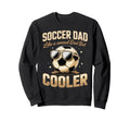 Soccer Dad Like Normal Dad But Sweatshirt - Novelty Apparel for Adults - T-Shirt, Sweatshirt, Hoodie