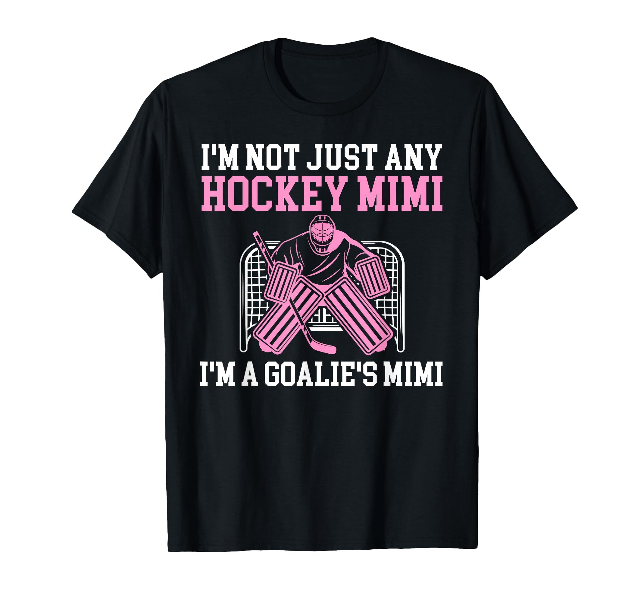 Im Hockey Goalie Mimi Hockey Keeper T-Shirt - Trendy Graphic Men Women - T-Shirt, Sweatshirt, Hoodie