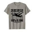 You Dont Have To Be 100 Insane To T-Shirt - Aesthetic Graphic for Adults - T-Shirt, Sweatshirt, Hoodie