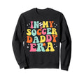 My Soccer Daddy Era Game Day Sweatshirt - Aesthetic Graphic Men Women - T-Shirt, Sweatshirt, Hoodie