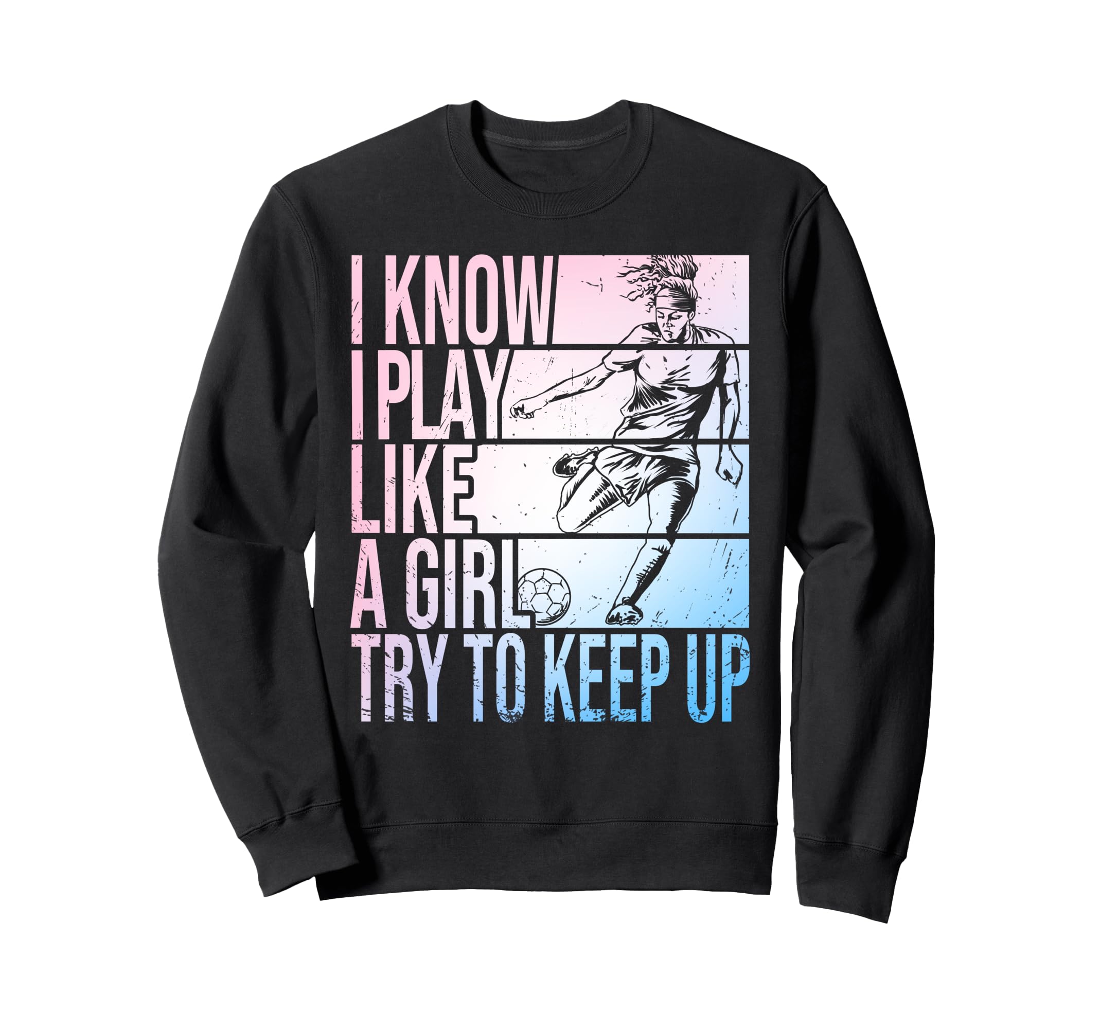 I Know I Play Like Try To Keep Sweatshirt - Casual Everyday Wear Men Women - T-Shirt, Sweatshirt, Hoodie