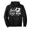 Soccer Step Mom Soccer Player Step Hoodie - Graphic Print for Adults - T-Shirt, Sweatshirt, Hoodie