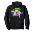 Eat Sleep Soccer Repeat Player Goalie Hoodie - Custom Art Print for Adults - T-Shirt, Sweatshirt, Hoodie