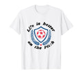 Life Is Better Pitch Soccer Football T-Shirt - Aesthetic Graphic for Adults - T-Shirt, Sweatshirt, Hoodie