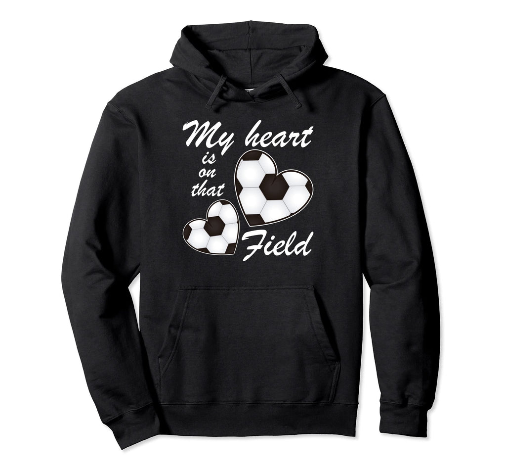 My Heart Is That Field Funny Soccer Hoodie - Aesthetic Graphic for Adults - T-Shirt, Sweatshirt, Hoodie